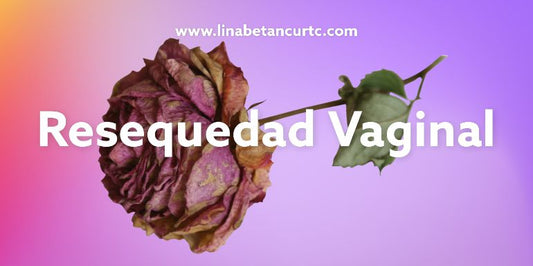 resequedad vaginal en mujeres